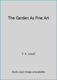 The Garden As Fine Art