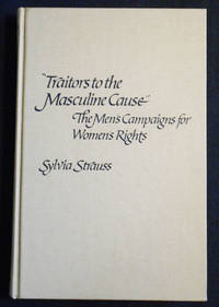 cover of "Traitors to the Masculine Cause": The Men's Campaigns for Women's Rights