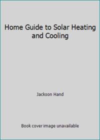 Home Guide to Solar Heating and Cooling