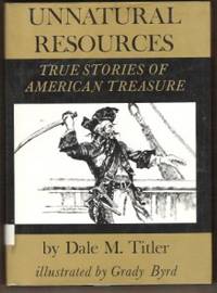image of UNNATURAL RESOURCES True Stories of American Treasure