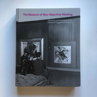 The Museum of Non-Objective Painting. Hilla Rebay…