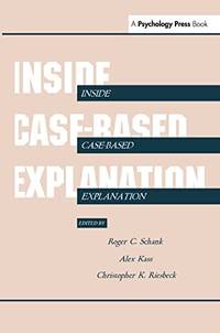 Inside Case-Based Explanation (Artificial Intelligence Series)