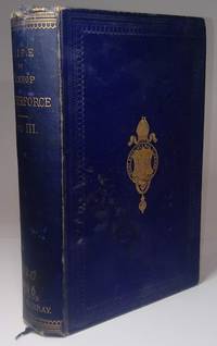 cover of Life of the Right Reverend Samuel Wilberforce, D.D. Lord Bishop of Oxford And Afterwards of Winchester With Selections From His Diaries and Correspondence