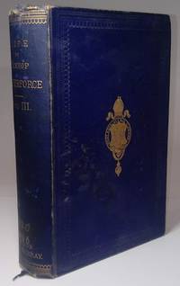 Life of the Right Reverend Samuel Wilberforce, D.D. Lord Bishop of Oxford And Afterwards of Winchester With Selections From His Diaries and Correspondence by A.R. Ashwell and Reginald G. Wilberforce - 1883