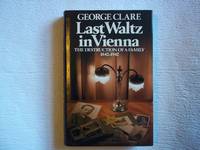 Last Waltz In Vienna: The Destruction Of A Family 1842-1942 by Clare, George - 1981