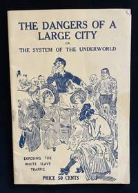 The traffic in girls : white slavery as now practiced in America, including detailed descriptions of the customs and manners of the white women