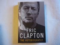 Eric Clapton: The Autobiography by Eric Clapton; Christopher Simon Sykes - 2007