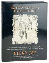 Extraordinary Exhibitions: The Wonderful Remains of an Enormous Head, the Whimsiphusicon, & Death to the Savage Unitarians. Broadside from the Collection of Ricky Jay