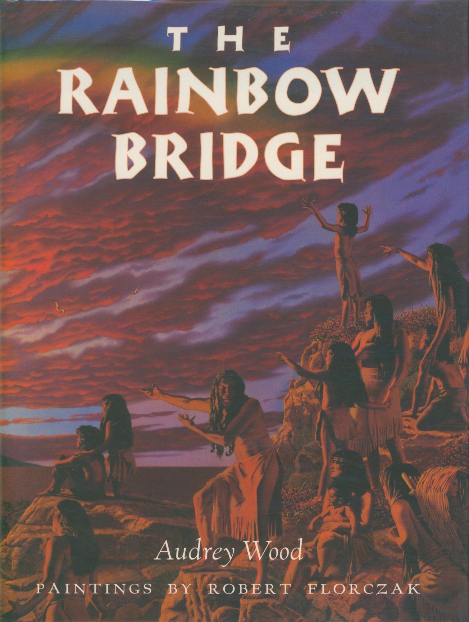 The Rainbow Bridge; Inspired by a Chumash Tale by Wood, Audrey