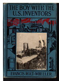THE BOY WITH THE U.S. INVENTORS: U.S. Service Series #12. by Francis Rolt-Wheeler - First edition - (1920) - from Bookfever.com, IOBA (SKU: 69373)