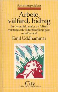 Arbete, välfärd, bidrag. En dynamisk analys av…
