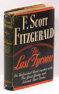 image of THE LAST TYCOON: An Unfinshed Novel; Together with THE GREAT GATSBY and Selected Stories