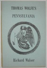 THOMAS WOLFE&#039;S PENNSYLVANIA by Walser, Richard - [1978]