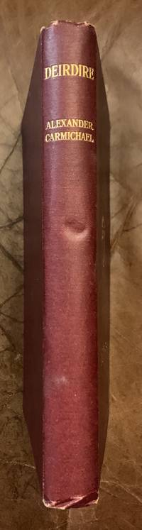 cover of Deirdire And The Lay Of The Children Of Uisne Orally Collected in the Island of Barra, and Literally Translated by Alexander Carmichael