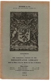 Catalogue of the Remaining Portion of the Bridgewater Library Sold by Order of the Rt. Honble. the Earl of Ellesmere, 1951 by Sotheby & Co - 1951 - from Attic Books (SKU: 118738)