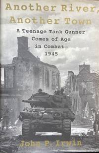 image of Another River, Another Town: A Teenage Tank Gunner Comes of Age in Combat, 1945