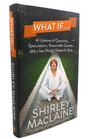 image of WHAT IF . . . : A Lifetime of Questions, Speculations, Reasonable Guesses, and a Few Things I Know for Sure