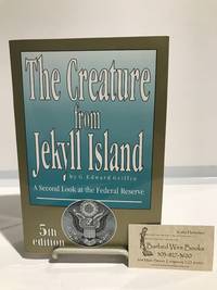 image of The Creature from Jekyll Island: A Second Look at the Federal Reserve