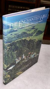 The Enchanted Hill: The Story of Hearst Castle at San Simeon by Winslow, Carleton M., Jr. And Nickola L. Frye (with a Special Supplement By Taylor Coffman, Senior Guide, Hearst Castle - 1980