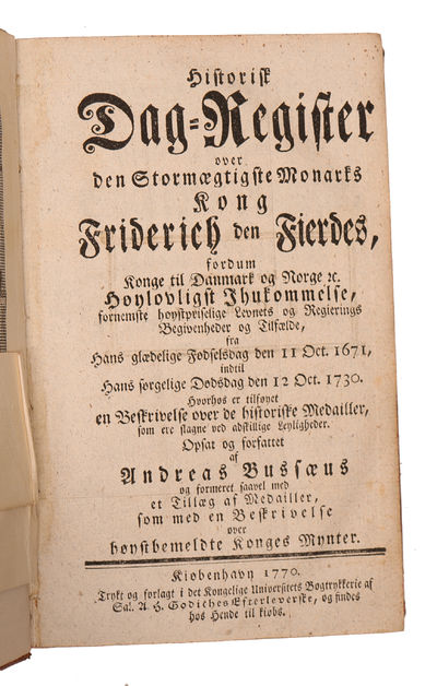 Historisk Dag=Register over den Stormægtigste Monarks Kong Friderich den Fierdes.... fornemste høystpriselige Levnets og Regierings Begivenheder og Tilfælde fra hans... Fødselsdag den 11 Oct. 1671, indtil hans.. Dødsdag den 12 Oct. 1730. Hvorhos er ti... (photo 3)