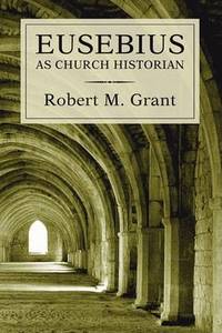 cover of Eusebius as Church Historian