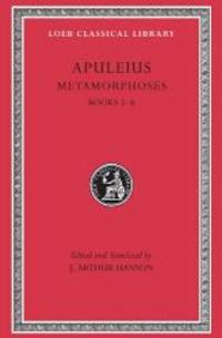 Metamorphoses (The Golden Ass), Volume I: Books 1-6 (Loeb Classical Library) by Apuleius - 1996-05-03