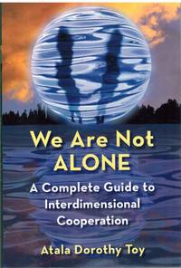 cover of WE ARE NOT ALONE A Complete Guide to Interdimensional Cooperation