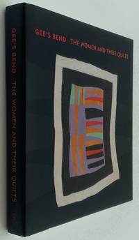 Gee&#039;s Bend: The Women and Their Quilts by Arnett, William [Editor]; Wardlaw, Alvia [Editor]; Livingston, Jane [Editor]; Beardsley, John [Editor]; - 2002