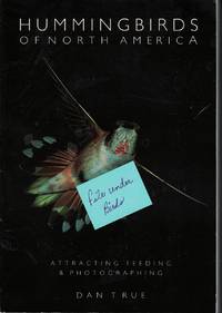 Hummingbirds Of North America; Attractin Feeding and Photographing