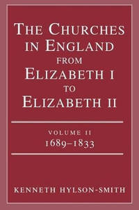 The Churches in England from Elizabeth I to Elizabeth II: vol. 2 1683-1833
