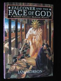 Falconer and the Face of God : A William Falconer Medieval Mystery