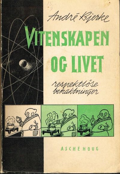 Vitenskapen og livet. Respektløse betraktninger.