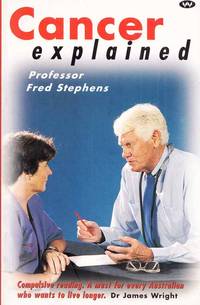 Cancer Explained by Stephens, Prof. Fred - 1997