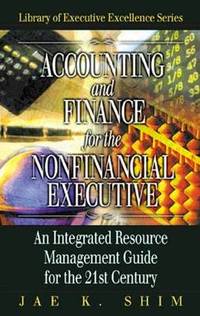 Accounting and Finance for the NonFinancial Executive: An Integrated Resource Management Guide...