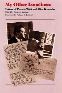 My Other Loneliness: Letters of Thomas Wolfe and Aline Bernstein by Suzanne Stutman