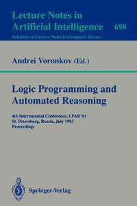 Logic Programming and Automated Reasoning : 4th International Conference, LPAR'93, St.Petersburg,...