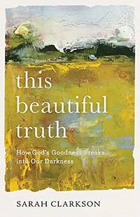 This Beautiful Truth - 9781540900517 by Sarah Clarkson