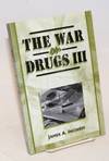 The War on Drugs III the continuing epic of heroin, cocaine, crack, crime, AIDS, and public policy