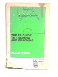 The F.A. Guide to Training and Coaching by Allen Wade - 1968