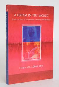 image of A Dream in the World: Poetics of Soul in Two Women, Modern and Medieval