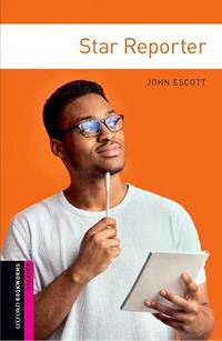 Oxford Bookworms Library: Starter Level:: Star Reporter: Starter: 250 Word Vocabulary Oxford Bookworms ELT