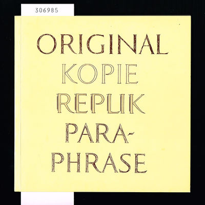 Original, Kopie, Replik, Paraphrase. [...]…