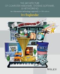 The Architecture of Computer Hardware, Systems Software, and Networking : An Information...