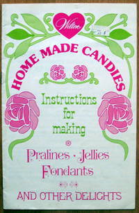 image of Home Made Candies. Instructions for Making Pralines, Jellies, Fondants and Other Delights