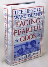 Facing Fearful Odds: The Siege of Wake Island