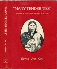 image of Many Tender Ties: Women in Fur-Trade society in Western Canada, 1670-1870 SIGNED COPY