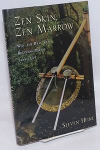 Zen Skin, Zen Marrow; Will the Real Zen Buddhism Please Stand Up