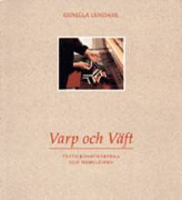 VARP OCH VÄFT (Warp and Weft). Textilkonstnärerna och Hemslöjden (Textile Artists and...