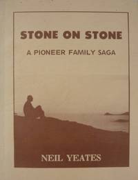 Stone on Stone : a pioneer family saga.