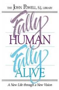 image of Fully Human Fully Alive: A New Life Through a New Vision